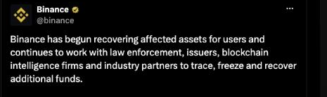 Zrzut ekranu wpisu Binance na X: giełda rozpoczęła odzyskiwanie środków dla użytkowników i dalej współpracuje z organami ścigania, emitentami i firmami analizującymi blockchain